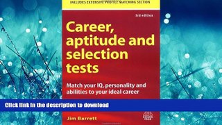 READ ONLINE Career, Aptitude and Selection Tests: Match Your IQ, Personality and Abilities to Your