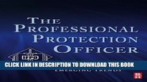 [PDF] The Professional Protection Officer: Practical Security Strategies and Emerging Trends Full