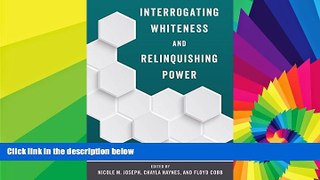 Big Deals  Interrogating Whiteness and Relinquishing Power: White Faculty s Commitment to Racial