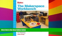Big Deals  The Makerspace Workbench: Tools, Technologies, and Techniques for Making  Free Full