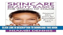 [PDF] Skincare Beauty Basics for Women of Color: Natural Skin Care for Beautiful Brown Skin