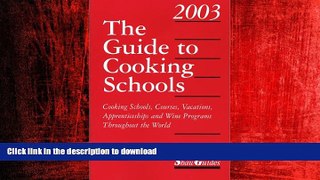 READ THE NEW BOOK The Guide to Cooking Schools (Guide to Cooking Schools: Cooking Schools,