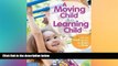 Big Deals  A Moving Child Is a Learning Child: How the Body Teaches the Brain to Think (Birth to