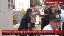 Ankara İsrail Büyükelçiliği Önünde Silah Sesleri Duyuldu 3