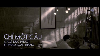 Chỉ Một Câu - Đức Phúc