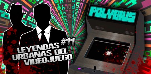 Leyendas Urbanas: Polybius, el videojuego maldito