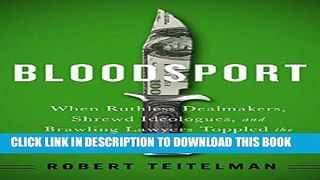 [PDF] Bloodsport: When Ruthless Dealmakers, Shrewd Ideologues, and Brawling Lawyers Toppled the