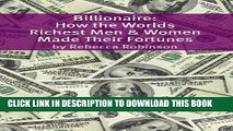 [PDF] Billionaire: How the Worlds Richest Men and Women Made Their Fortunes Popular Colection