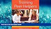 For you Training Peer Helpers: Coaching Youth to Communicate, Solve Problems, and Make Decisions