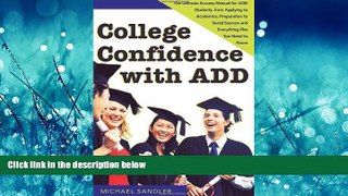 For you College Confidence with ADD: The Ultimate Success Manual for ADD Students, from Applying