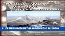 [PDF] William Henry Jackson: Framing the Frontier Popular Collection