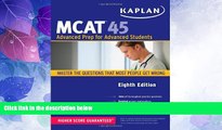 Big Deals  Kaplan MCAT 45: Advanced Prep for Advanced Students  Best Seller Books Best Seller