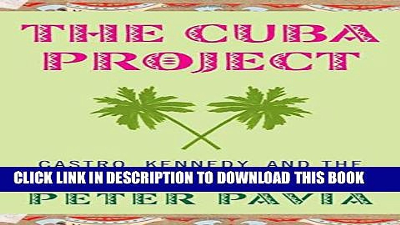 [PDF] The Cuba Project: Castro, Kennedy, and the FBI s Tamale Squad Full Collection