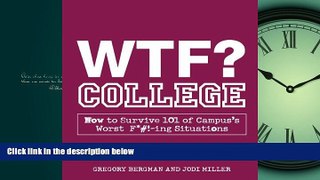 Online eBook WTF? College: How to Survive 101 of Campus s Worst F*#!-ing Situations