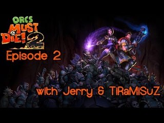 Orcs Must Die! 2 - Episode 2 - Let's Play w/ TiRaMiSuZ & Jerry