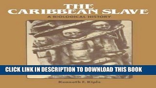 [PDF] The Caribbean Slave: A Biological History (Studies in Environment and History) Popular