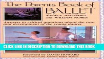 [PDF] The Parents Book of Ballet: Answers to Critical Questions about the Care and Development of