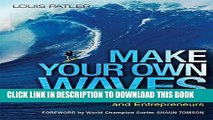 [PDF] Make Your Own Waves: The Surfer s Rules for Innovators and Entrepreneurs Full Online