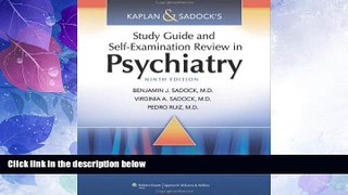 Big Deals  Kaplan   Sadock s Study Guide and Self-Examination Review in Psychiatry (STUDY