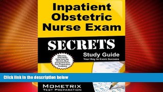 Big Deals  Inpatient Obstetric Nurse Exam Secrets Study Guide: Inpatient Obstetric Test Review for