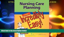 Big Deals  Nursing Care Planning Made Incredibly Easy! (Incredibly Easy! SeriesÂ®)  Best Seller