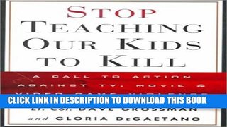 [PDF] Stop Teaching Our Kids to Kill : A Call to Action Against TV, Movie and Video Game Violence