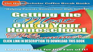 [PDF] Getting the Most Out of Your Homeschool This Summer:  Learning Just for the Fun of it! (The