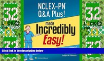 Must Have PDF  NCLEX-PN Q A Plus! Made Incredibly Easy (Nclex-Pn Questions and Answers Made