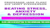 [PDF] Beating Stress, Anxiety   Depression: Groundbreaking Ways to Help You Feel Better Full Online