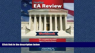 For you PassKey EA Review Workbook,; Six Complete Enrolled Agent Practice Exams: 2016-2017 Edition