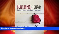 Big Deals  Bullying Today: Bullet Points and Best Practices  Best Seller Books Best Seller