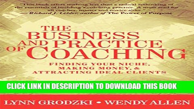 [PDF] The Business and Practice of Coaching: Finding Your Niche, Making Money, Attracting Ideal