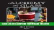 [PDF] Alchemy in a Glass: The Essential Guide to Handcrafted Cocktails Popular Online[PDF] Alchemy