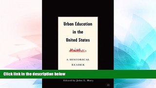 Big Deals  Urban Education in the United States: A Historical Reader  Best Seller Books Most Wanted
