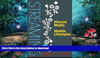 FAVORITE BOOK  STREAMING: Vol. 1; #Social Media, Mobile Lifestyles  GET PDF