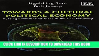 [Read PDF] Towards a Cultural Political Economy: Putting Culture in Its Place in Political Economy