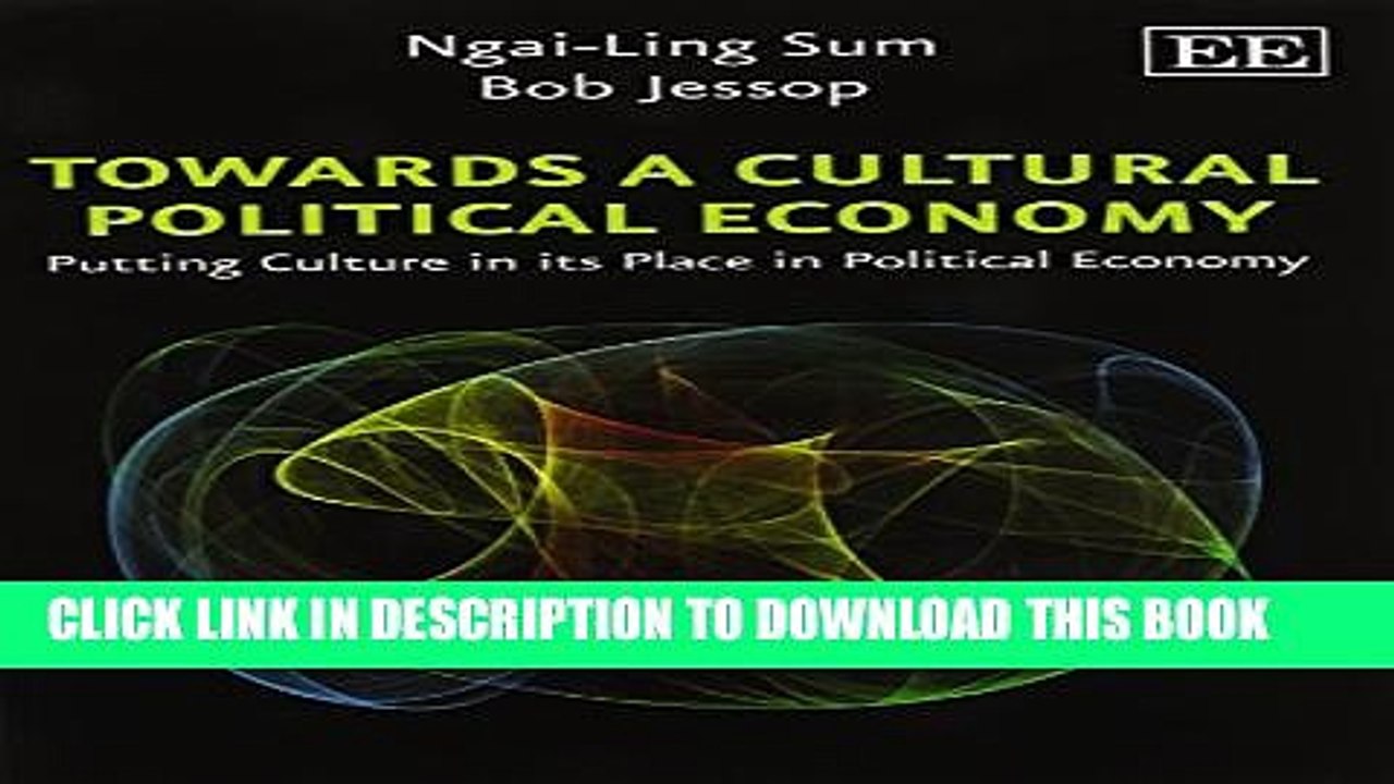 [Read PDF] Towards a Cultural Political Economy: Putting Culture in Its Place in Political Economy