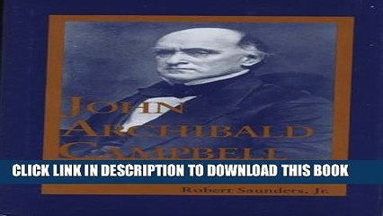 [PDF] John Archibald Campbell: Southern Moderate, 1811-1889 Popular Online