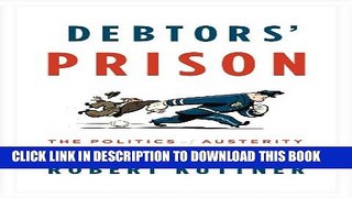 [Read PDF] Debtors  Prison: The Politics of Austerity Versus Possibility Ebook Free