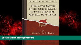 READ book  The Postal System of the United States and the New York General Post Office (Classic