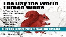[PDF] The Day the World Turned White: A Young Boy with an Unknown Disease Discovers the Importance