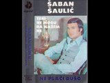 Saban Saulic - Ti nisi bila za mene