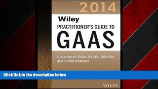 READ book  Wiley Practitioner s Guide to GAAS 2014: Covering all SASs, SSAEs, SSARSs, and