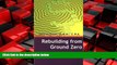 READ book  Rebuilding from Ground Zero: An Empowering Guide to Building and Securing Wealth