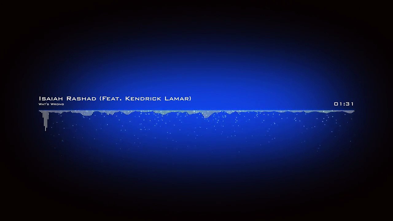 Isaiah Rashad - Wat's Wrong (Feat. Kendrick Lamar)