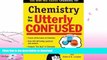 GET PDF  Chemistry for the Utterly Confused  BOOK ONLINE