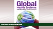 Free [PDF] Downlaod  Global Health Systems: Comparing Strategies for Delivering Health Systems