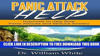 [PDF] Panic Attack Help: Hypnosis to Help Stop Panic Attacks and Reduce Anxiety Popular Online