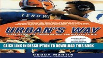 [PDF] Urban s Way: Urban Meyer, the Florida Gators, and His Plan to Win Full Collection