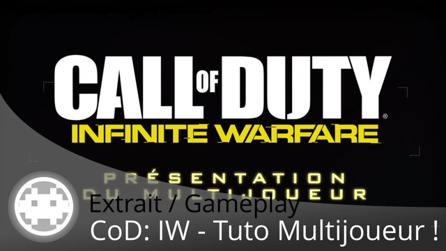 Extrait / Gameplay - Call of Duty: Infinite Warfare (Tuto Multijoueur !)